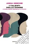 I talenti delle donne. L'intelligenza femminile al lavoro. E-book. Formato EPUB ebook