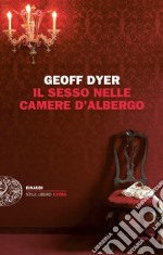 Il sesso nelle camere d'albergo. E-book. Formato EPUB ebook