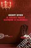 Il sesso nelle camere d'albergo. E-book. Formato EPUB ebook di Geoff Dyer