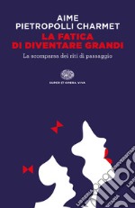 La fatica di diventare grandi. E-book. Formato EPUB ebook