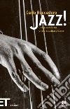 Jazz! Come comporre una discoteca di base. E-book. Formato EPUB ebook di Carlo Boccadoro