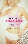 L' ultimo vero bacio. E-book. Formato EPUB ebook di James Crumley