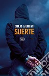 Suerte. Io, Ilan Fernández narcotrafficante. Una confessione. E-book. Formato EPUB ebook