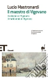 Il maestro di Vigevano-Il calzolaio di Vigevano-Il meridionale di Vigevano. E-book. Formato EPUB ebook di Lucio Mastronardi