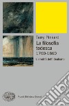 La filosofia tedesca 1760-1860. L'eredità dell'idealismo. E-book. Formato EPUB ebook