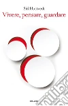 Vivere, pensare, guardare. E-book. Formato EPUB ebook di Siri Hustvedt