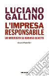 L' impresa responsabile. Un'intervista su Adriano Olivetti. E-book. Formato EPUB ebook di Luciano Gallino