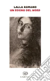 Un sogno del Nord. E-book. Formato EPUB ebook di Lalla Romano