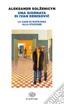 Una giornata di Ivan Denisovic-La casa di Matrjona-Alla stazione. E-book. Formato EPUB ebook di Aleksandr Solzenicyn