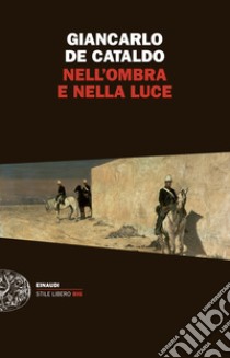 Nell'ombra e nella luce. E-book. Formato EPUB ebook di Giancarlo De Cataldo