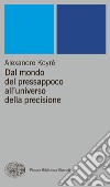 Dal mondo del pressappoco all'universo della precisione. E-book. Formato EPUB ebook