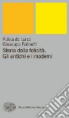 Storia della felicità. Gli antichi e i moderni. E-book. Formato EPUB ebook