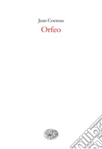 Orfeo. E-book. Formato EPUB ebook di Jean Cocteau