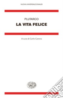 La vita felice. E-book. Formato EPUB ebook di Plutarco