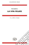 La vita felice. E-book. Formato EPUB ebook