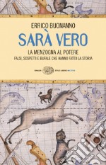 Sarà vero. La menzogna al potere. Falsi, sospetti e bufale che hanno fatto la storia. E-book. Formato EPUB ebook