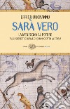 Sarà vero. La menzogna al potere. Falsi, sospetti e bufale che hanno fatto la storia. E-book. Formato EPUB ebook