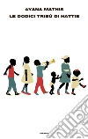 Le dodici tribù di Hattie. E-book. Formato EPUB ebook di Ayana Mathis