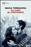 Gli anni al contrario. E-book. Formato EPUB ebook di Nadia Terranova