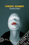 Tarantola. E-book. Formato EPUB ebook di Thierry Jonquet