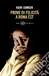 Prove di felicità a Roma Est. E-book. Formato EPUB ebook di Roan Johnson