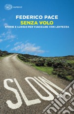 Senza volo. Storie e luoghi per viaggiare con lentezza. E-book. Formato EPUB