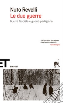 Le due guerre. Guerra fascista e guerra partigiana. E-book. Formato EPUB ebook di Nuto Revelli