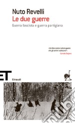 Le due guerre. Guerra fascista e guerra partigiana. E-book. Formato EPUB ebook