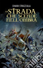 La strada che scende nell'ombra. E-book. Formato EPUB