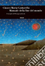 Manuale della fine del mondo. Il travaglio dell'Europa medievale. E-book. Formato EPUB