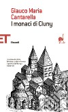 I monaci di Cluny. E-book. Formato EPUB ebook di Glauco Maria Cantarella