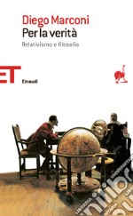 Per la verità. Relativismo e la filosofia. E-book. Formato EPUB ebook