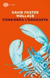 Considera l'aragosta. E-book. Formato EPUB ebook di David F. Wallace