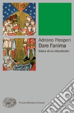 Dare l'anima. Storia di un infanticidio. E-book. Formato EPUB ebook