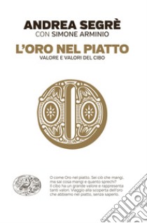 L' oro nel piatto. Valore e valori del cibo. E-book. Formato EPUB ebook di Andrea Segrè