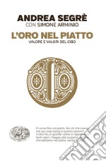 L' oro nel piatto. Valore e valori del cibo. E-book. Formato EPUB ebook