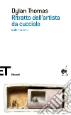 Ritratto dell'artista da cucciolo e altri racconti. E-book. Formato EPUB ebook di Dylan Thomas