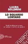 Lo sguardo lontano. E-book. Formato EPUB ebook di Laura Boldrini