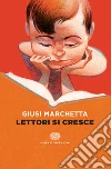 Lettori si cresce. E-book. Formato EPUB ebook di Giusi Marchetta