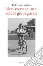 Non avevo sei anni ed ero già in guerra. E-book. Formato EPUB ebook