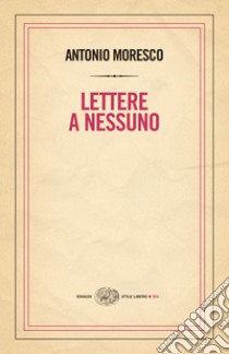 Lettere a nessuno. E-book. Formato EPUB ebook di Antonio Moresco