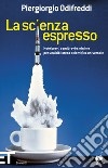 La scienza espresso. Note brevi, semibrevi e minime per una biblioteca scientifica universale. E-book. Formato EPUB ebook