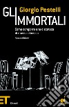 Gli immortali. Come comporre una discoteca di musica classica. E-book. Formato EPUB ebook