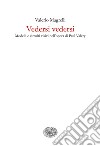 Vedersi vedersi. Modelli e circuiti visivi nell'opera di Paul Valéry. E-book. Formato EPUB ebook di Valerio Magrelli