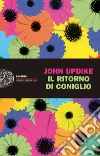 Il ritorno di Coniglio. E-book. Formato EPUB ebook di John Updike