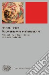 Accelerazione e alienazione. E-book. Formato EPUB ebook