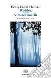 Walden ovvero Vita nei boschi. E-book. Formato EPUB ebook
