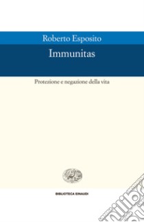 Immunitas. Protezione e negazione della vita. E-book. Formato EPUB ebook di Roberto Esposito