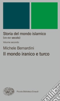 Storia del mondo islamico (VII-XVI secolo). E-book. Formato EPUB ebook di Michele Bernardini