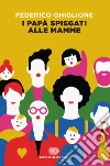 I papà spiegati alle mamme. E-book. Formato EPUB ebook di Federico Ghiglione